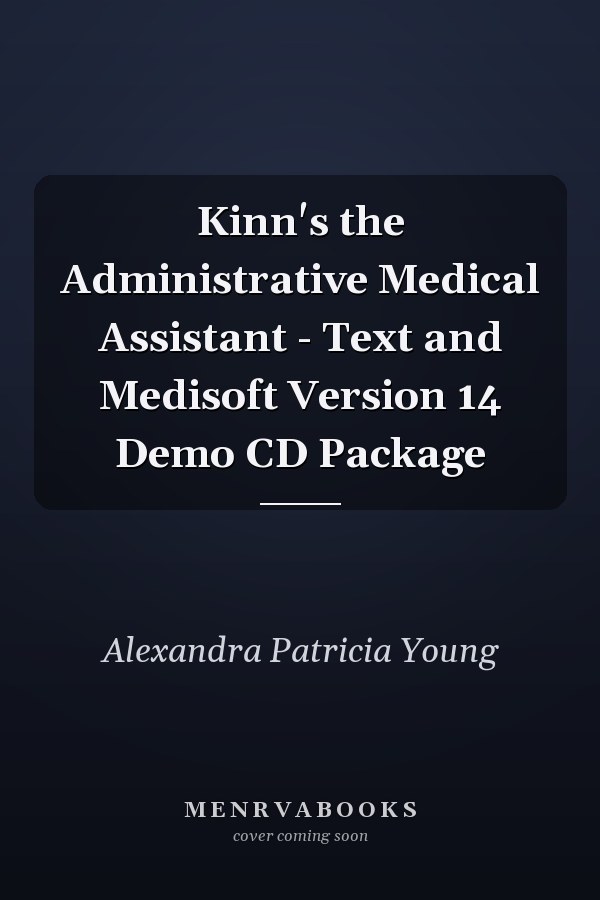 Kinn's the Administrative Medical Assistant - Text and Medisoft Version 14 Demo CD Package