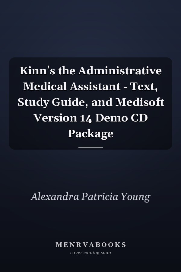 Kinn's the Administrative Medical Assistant - Text, Study Guide, and Medisoft Version 14 Demo CD Package