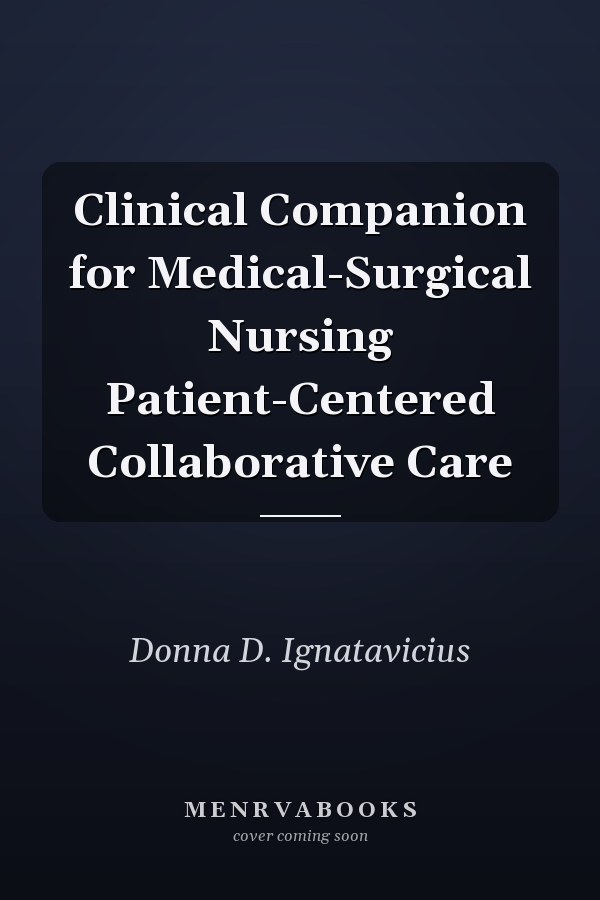 Clinical Companion for Medical-Surgical Nursing Patient-Centered Collaborative Care