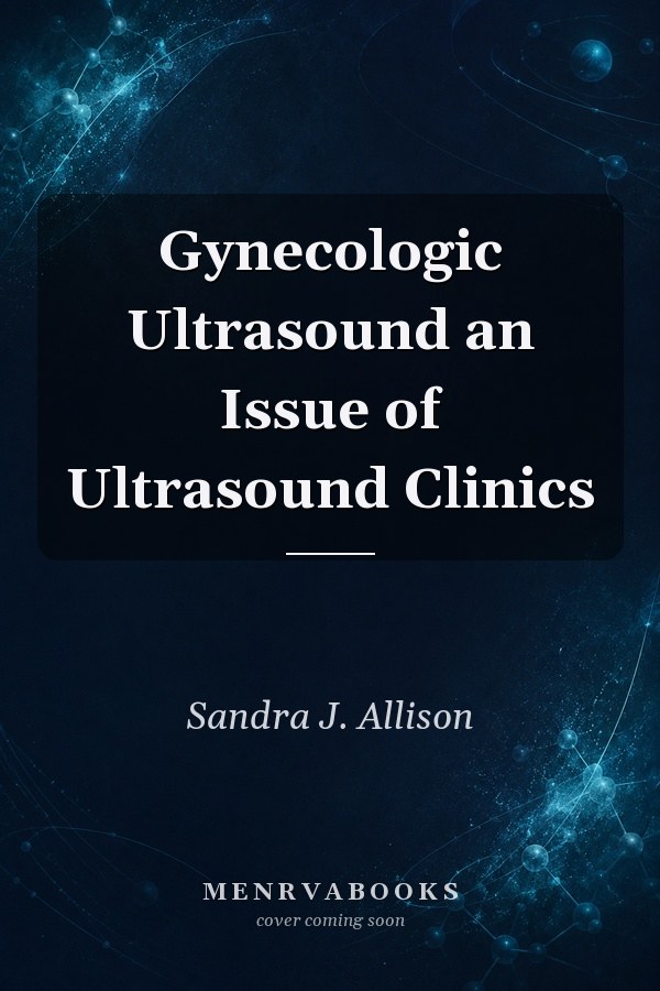 Gynecologic Ultrasound an Issue of Ultrasound Clinics