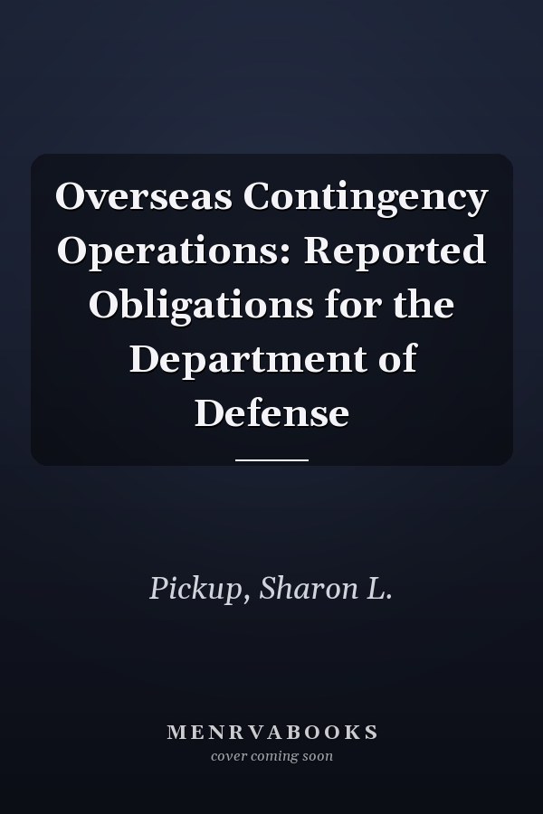 Overseas Contingency Operations: Reported Obligations for the Department of Defense