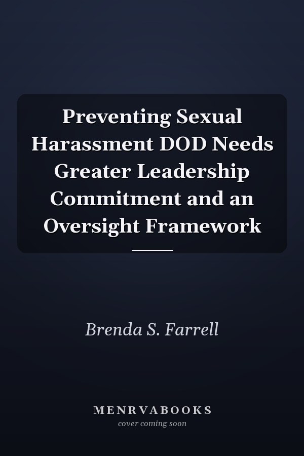 Preventing Sexual Harassment DOD Needs Greater Leadership Commitment and an Oversight Framework