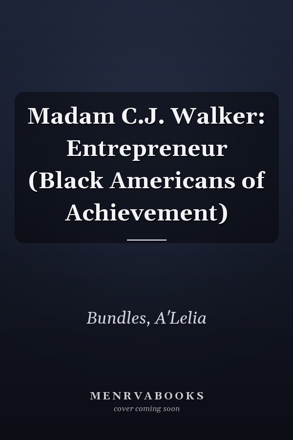 Madam C.J. Walker: Entrepreneur (Black Americans of Achievement)
