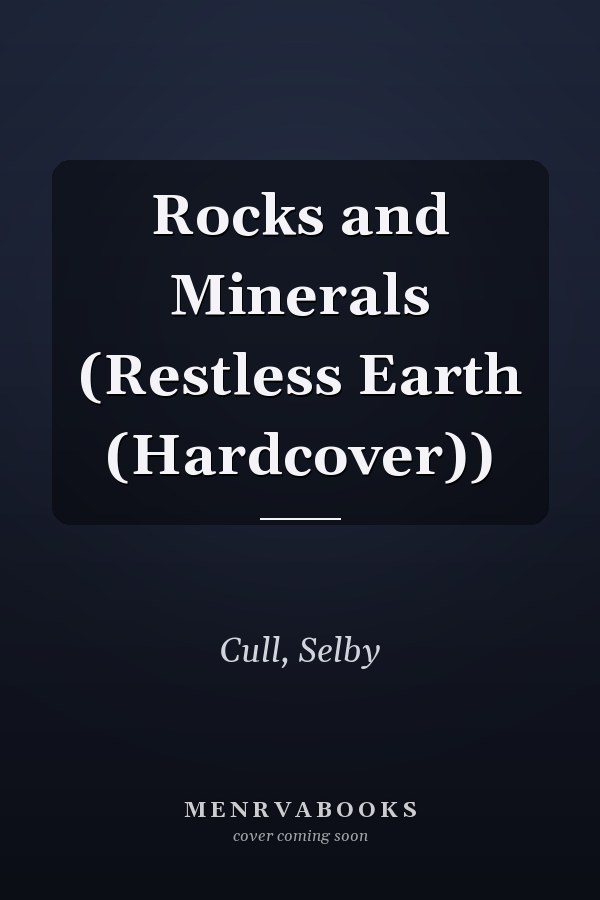Rocks and Minerals (Restless Earth (Hardcover))