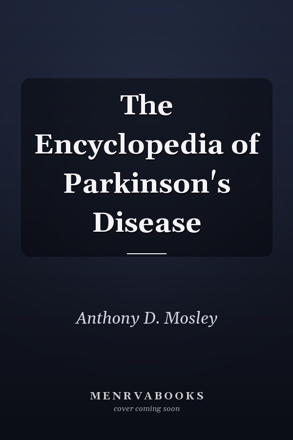 The Encyclopedia of Parkinson's Disease