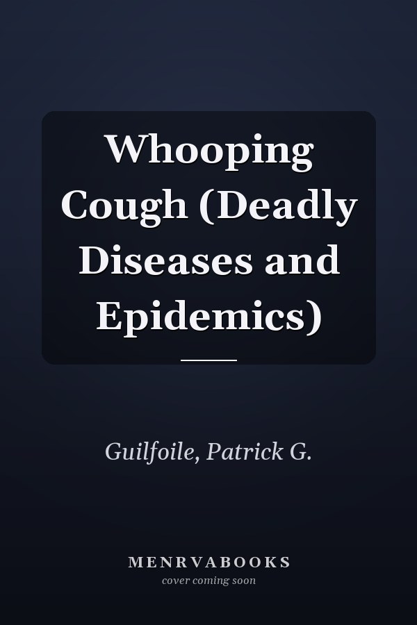 Whooping Cough (Deadly Diseases and Epidemics)