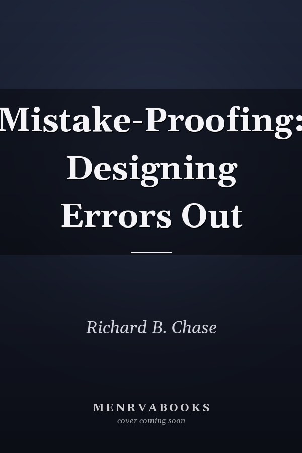 Mistake-Proofing: Designing Errors Out