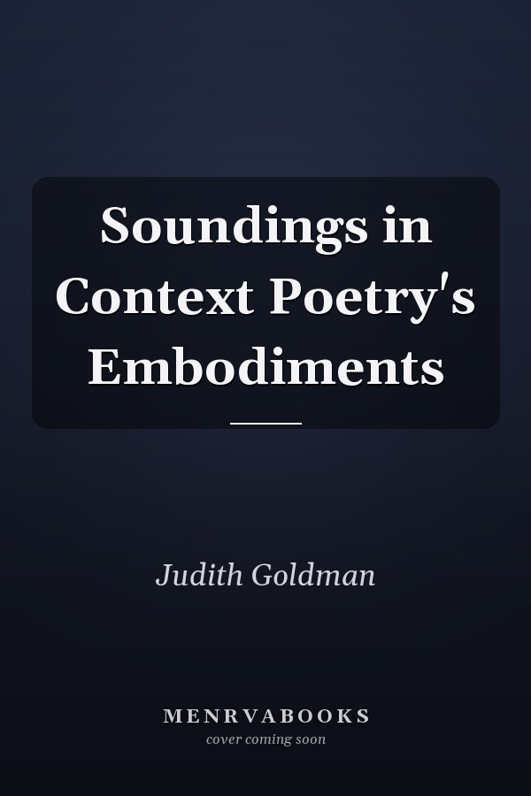Soundings in Context Poetry's Embodiments