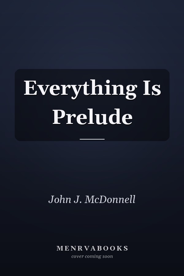 Everything Is Prelude