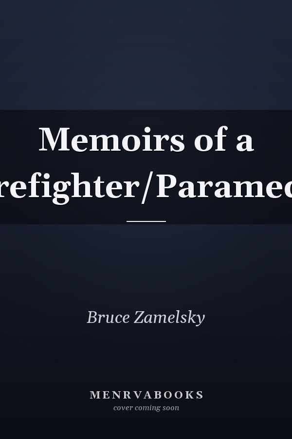 Memoirs of a Firefighter/Paramedic