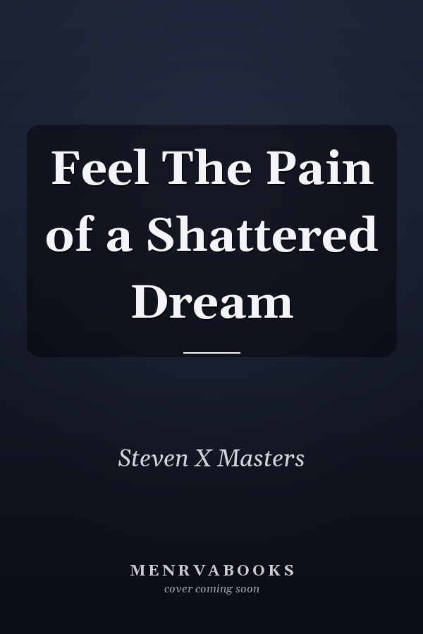 Feel The Pain of a Shattered Dream