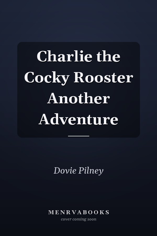 Charlie the Cocky Rooster Another Adventure