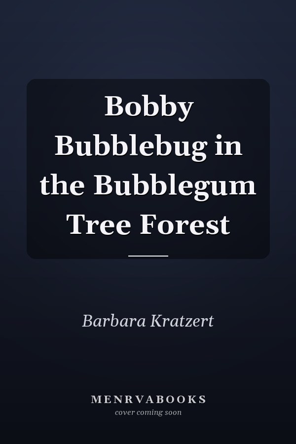 Bobby Bubblebug in the Bubblegum Tree Forest