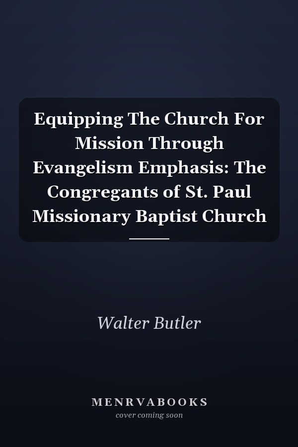 Equipping The Church For Mission Through Evangelism Emphasis: The Congregants of St. Paul Missionary Baptist Church
