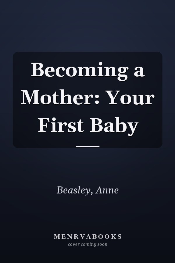 Becoming a Mother: Your First Baby