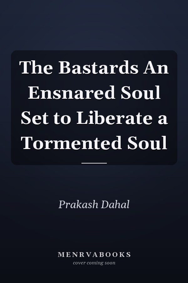 The Bastards An Ensnared Soul Set to Liberate a Tormented Soul