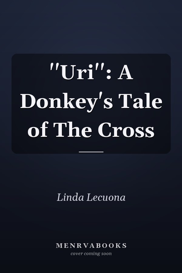 ''Uri'': A Donkey's Tale of The Cross