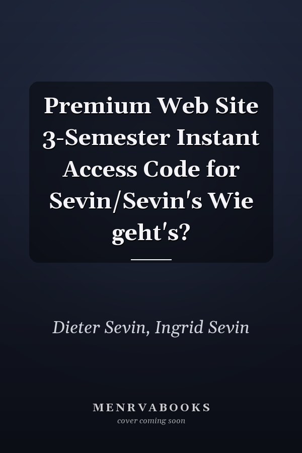Premium Web Site 3-Semester Instant Access Code for Sevin/Sevin's Wie geht's?