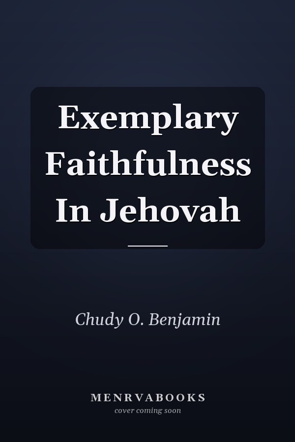 Exemplary Faithfulness In Jehovah