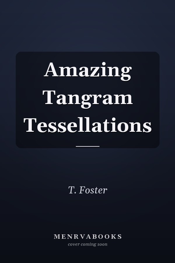 Amazing Tangram Tessellations
