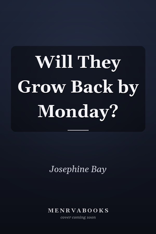 Will They Grow Back by Monday?