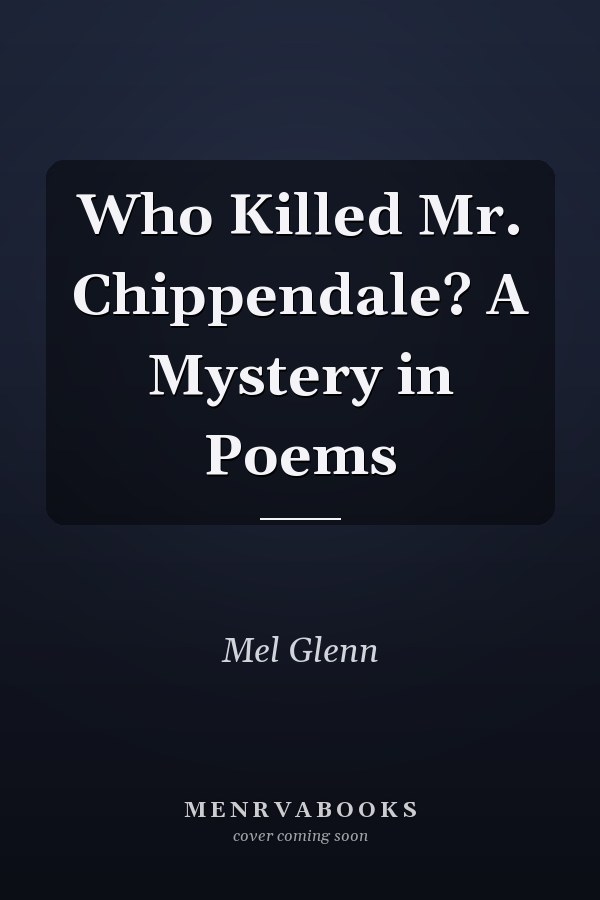 Who Killed Mr. Chippendale? A Mystery in Poems