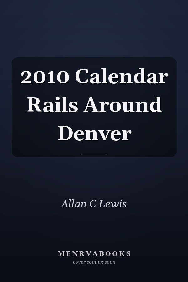 2010 Calendar Rails Around Denver