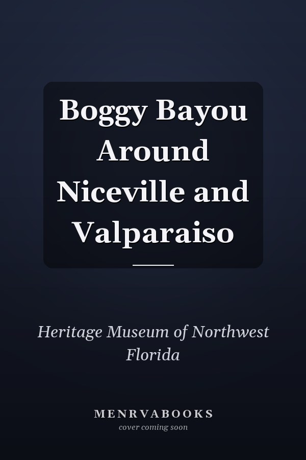 Boggy Bayou Around Niceville and Valparaiso
