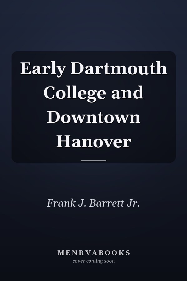 Early Dartmouth College and Downtown Hanover