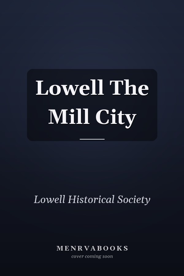 Lowell The Mill City