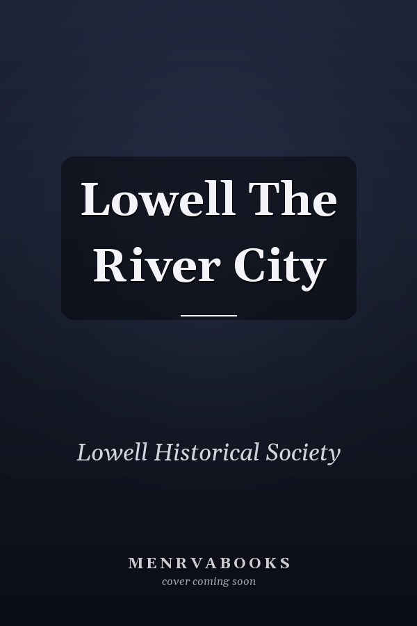 Lowell The River City