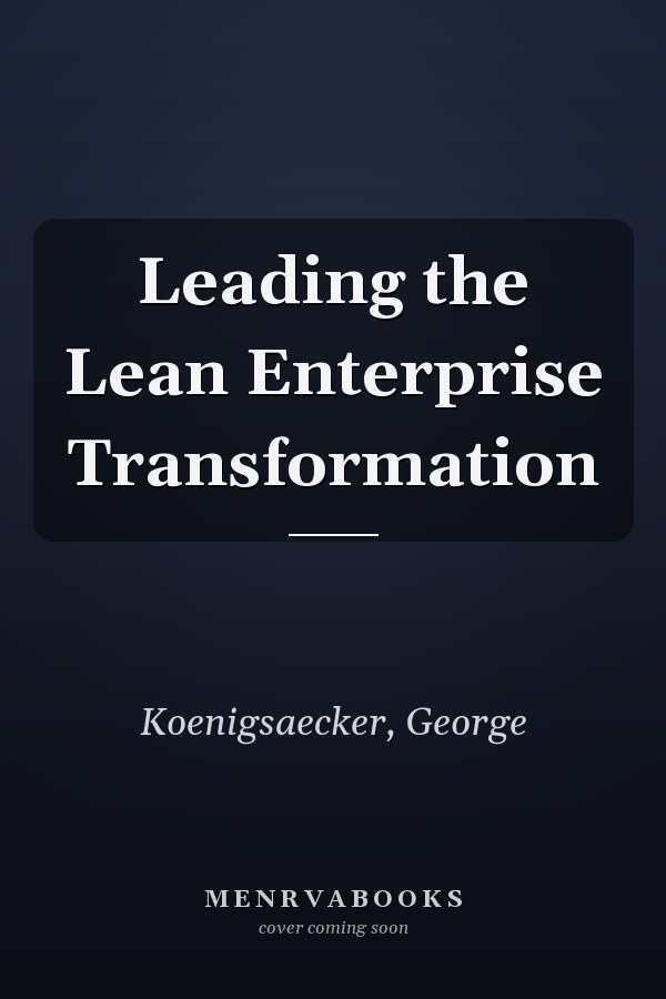 Leading the Lean Enterprise Transformation