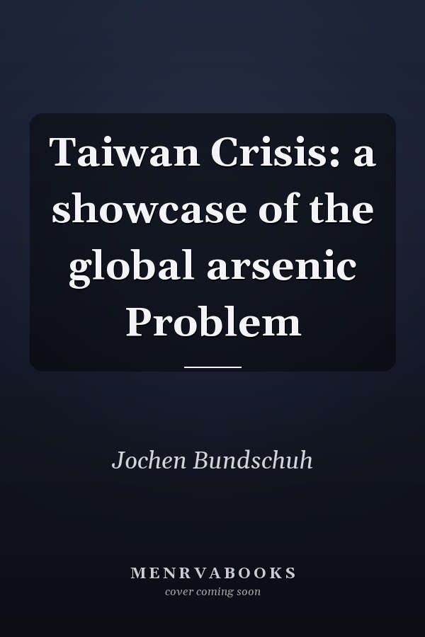 Taiwan Crisis: a showcase of the global arsenic Problem