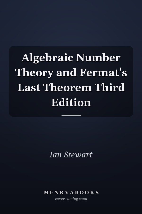 Algebraic Number Theory and Fermat's Last Theorem Third Edition