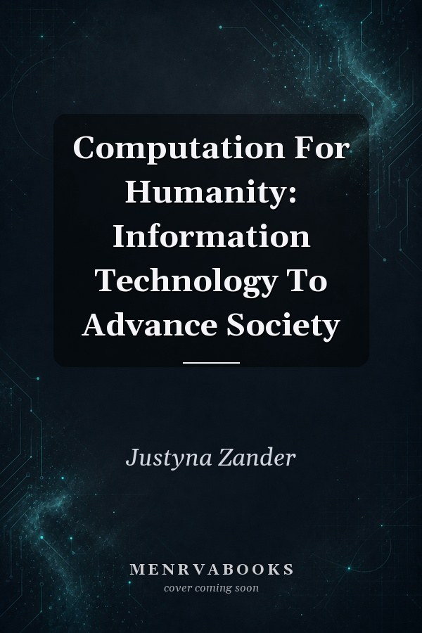 Computation For Humanity: Information Technology To Advance Society