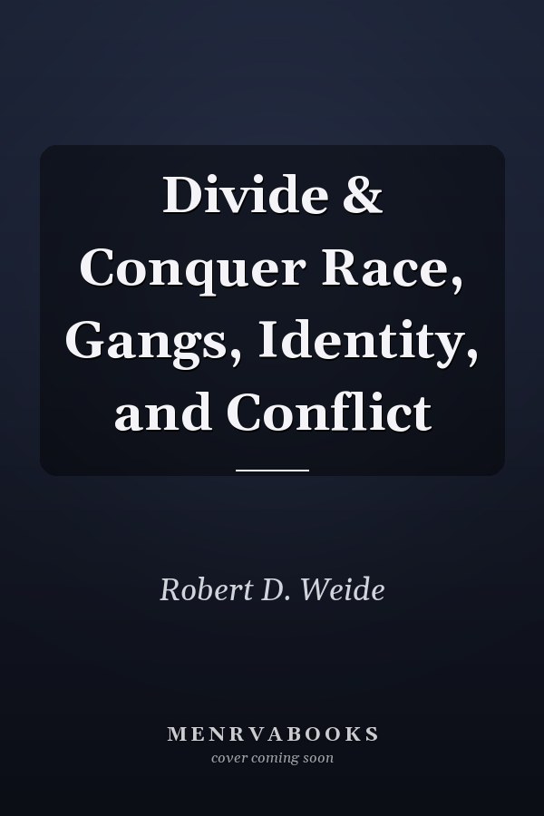 Divide & Conquer Race, Gangs, Identity, and Conflict