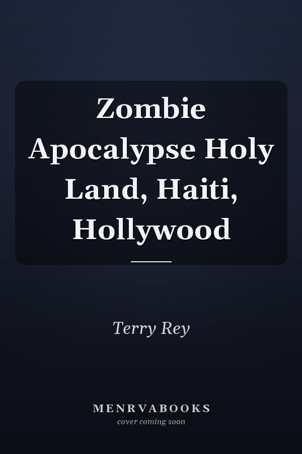 Zombie Apocalypse Holy Land, Haiti, Hollywood