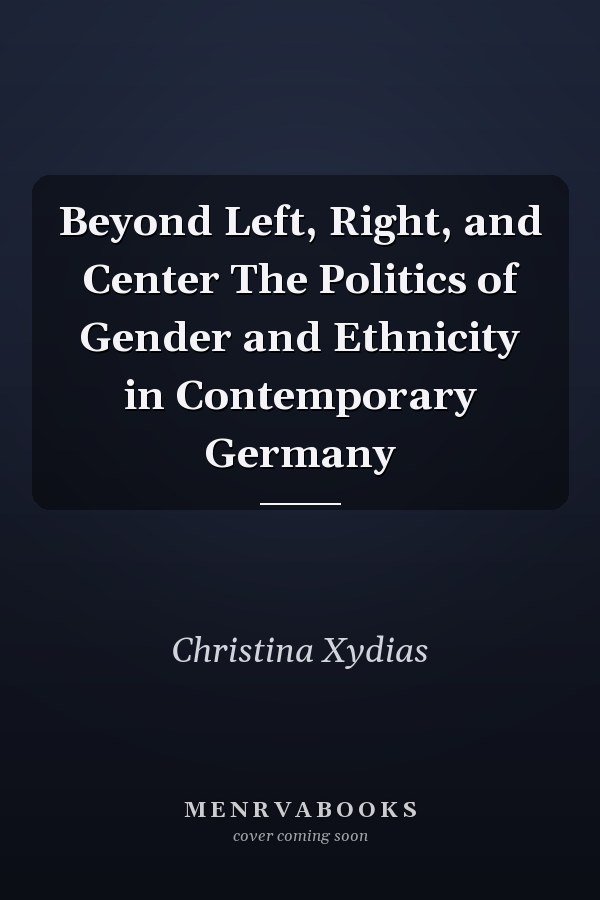 Beyond Left, Right, and Center The Politics of Gender and Ethnicity in Contemporary Germany