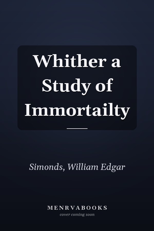 Whither a Study of Immortailty