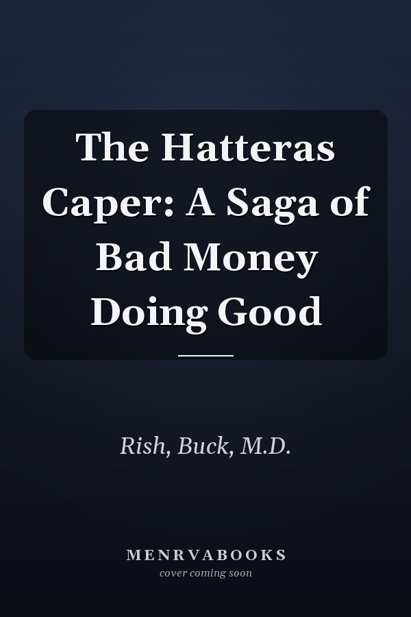 The Hatteras Caper: A Saga of Bad Money Doing Good