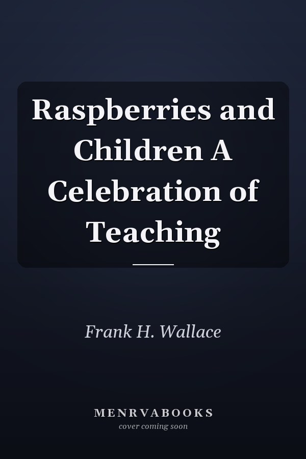 Raspberries and Children A Celebration of Teaching