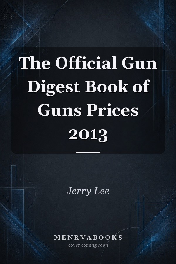The Official Gun Digest Book of Guns Prices 2013