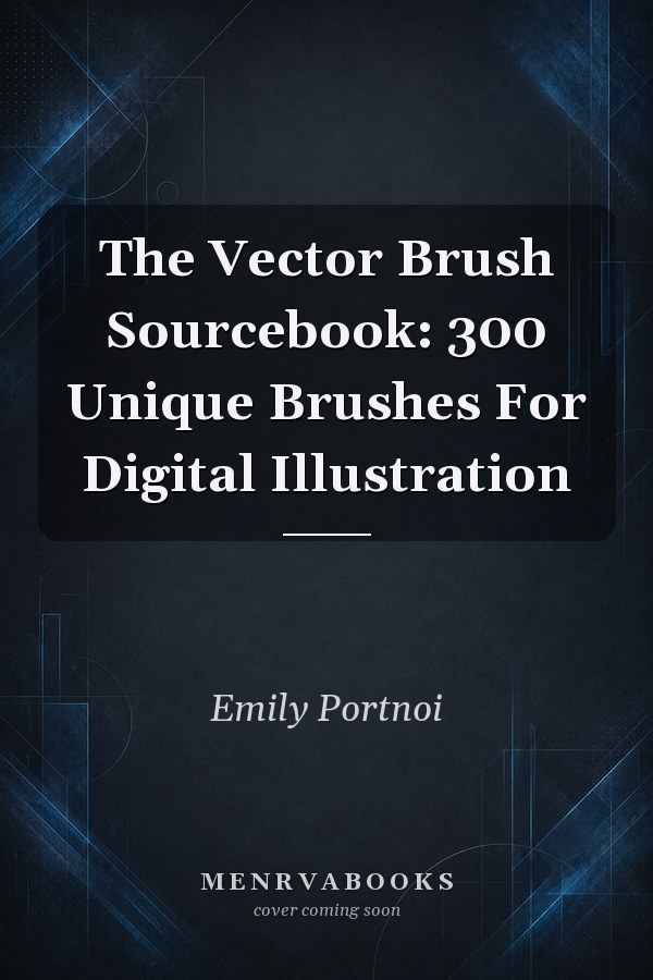 The Vector Brush Sourcebook: 300 Unique Brushes For Digital Illustration