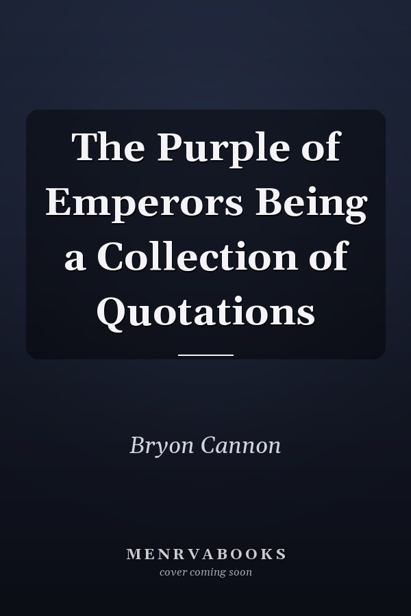 The Purple of Emperors Being a Collection of Quotations