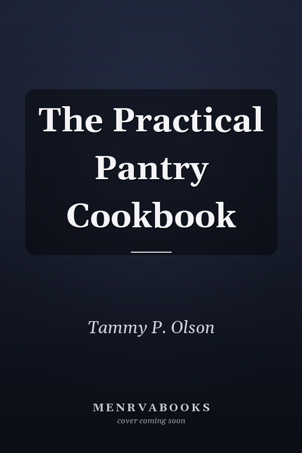The Practical Pantry Cookbook