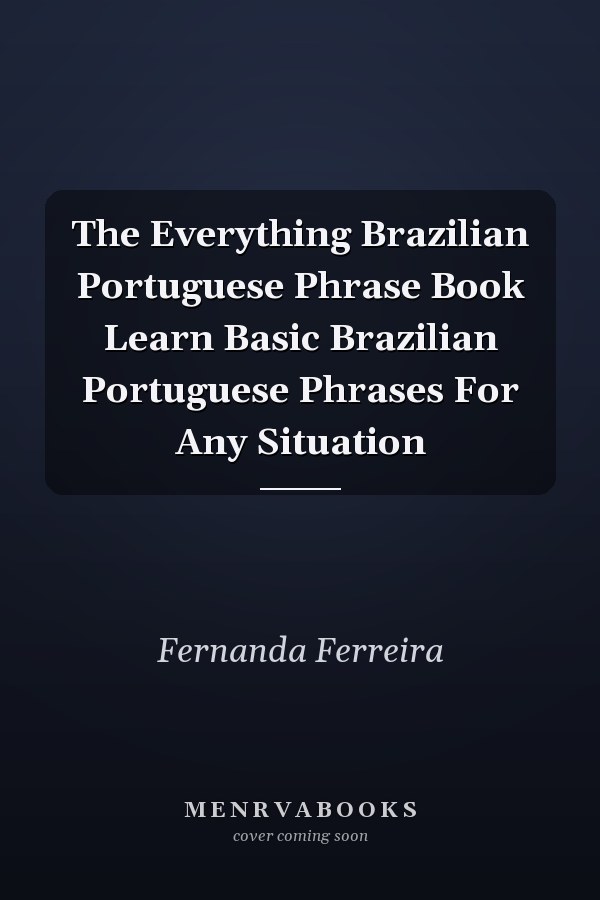 The Everything Brazilian Portuguese Phrase Book Learn Basic Brazilian Portuguese Phrases For Any Situation