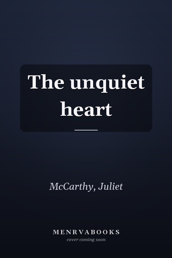 The unquiet heart