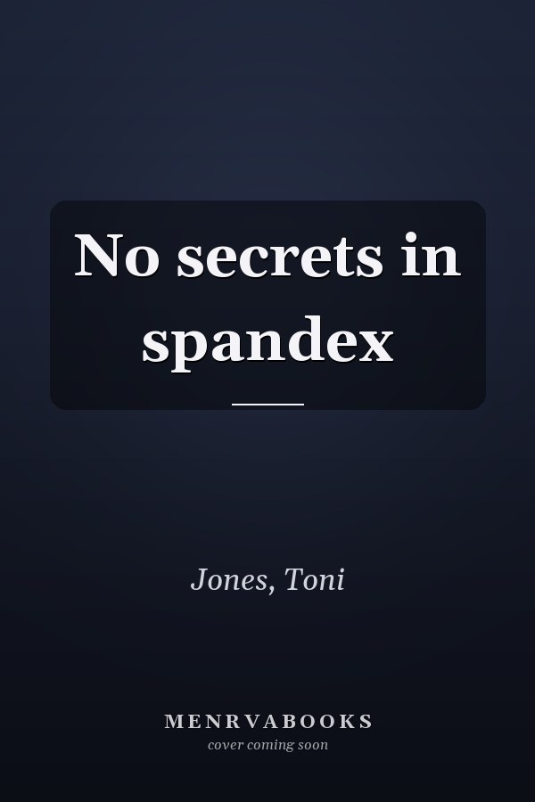 No secrets in spandex