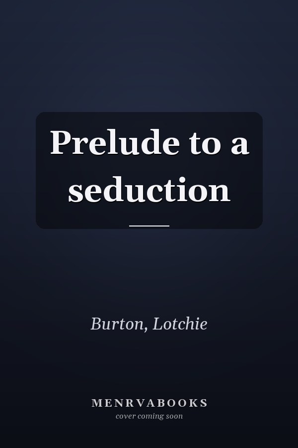 Prelude to a seduction