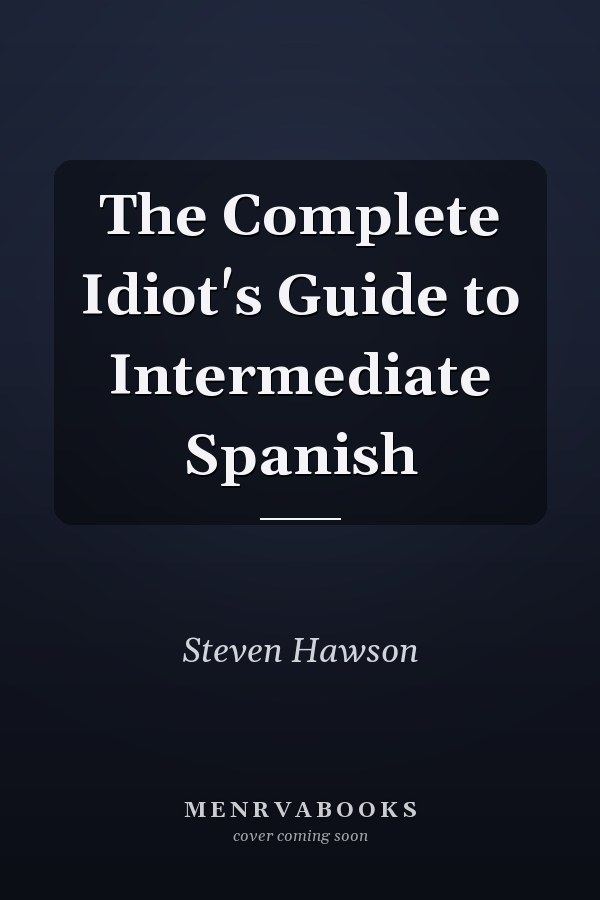 The Complete Idiot's Guide to Intermediate Spanish